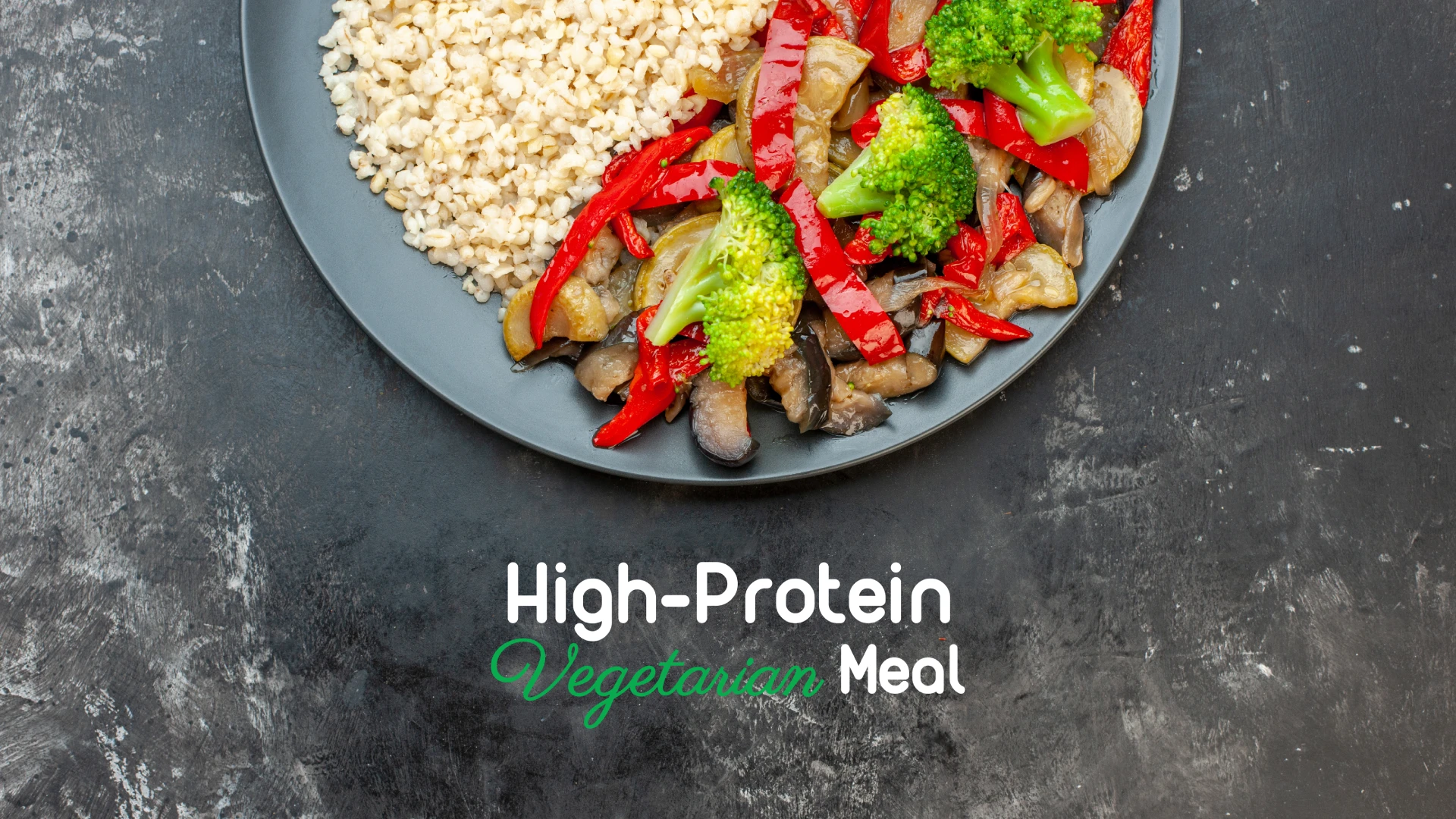 High-protein vegetarian meal prep