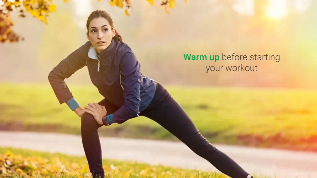 Warm up before starting your workout